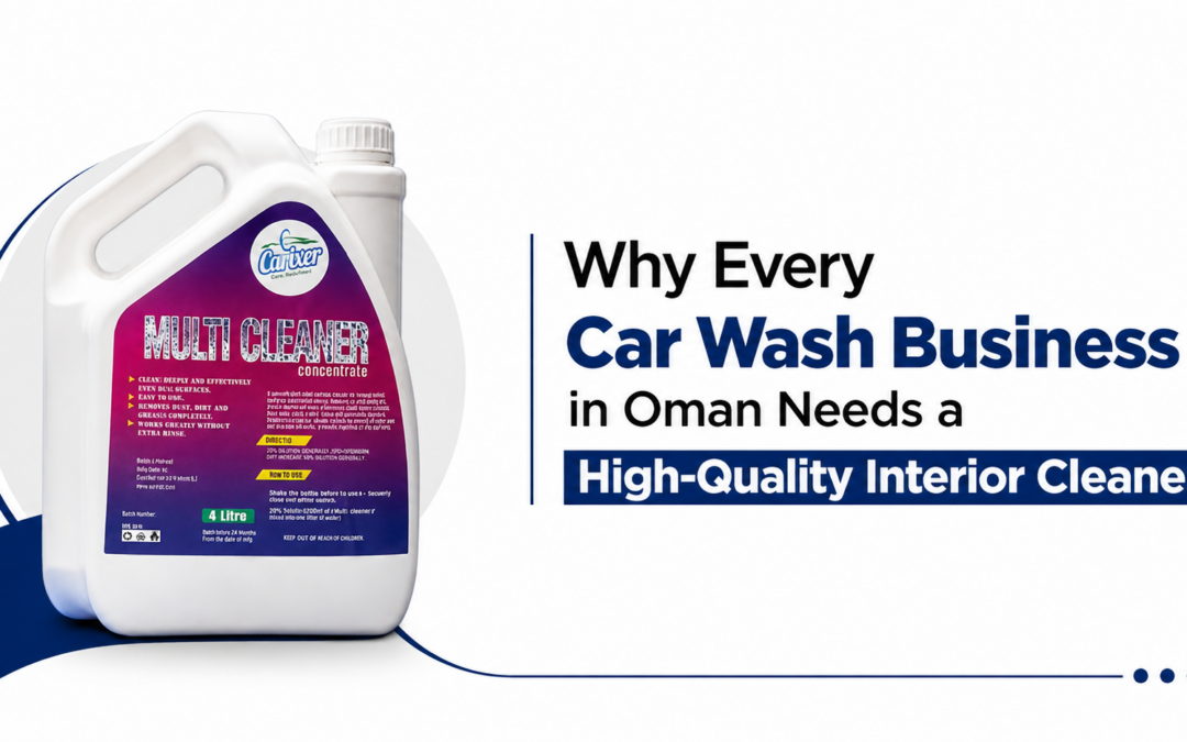 Why Every Car Wash Business in Oman Needs a High-Quality Interior Cleaner